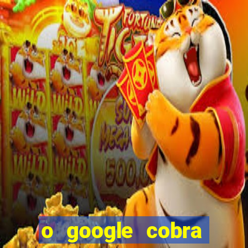 o google cobra taxa de saque de jogos